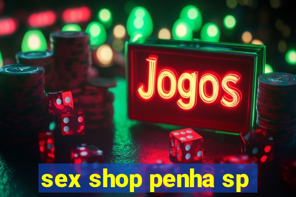 sex shop penha sp